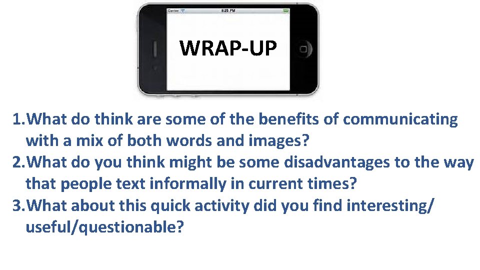 WRAP-UP 1. What do think are some of the benefits of communicating with a