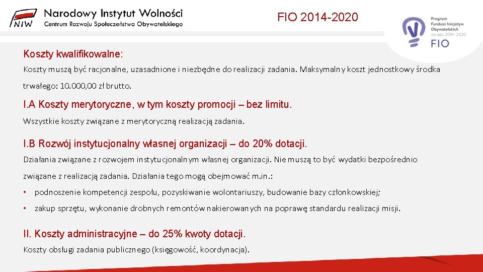 FIO 2014 -2020 Koszty kwalifikowalne: Koszty muszą być racjonalne, uzasadnione i niezbędne do realizacji