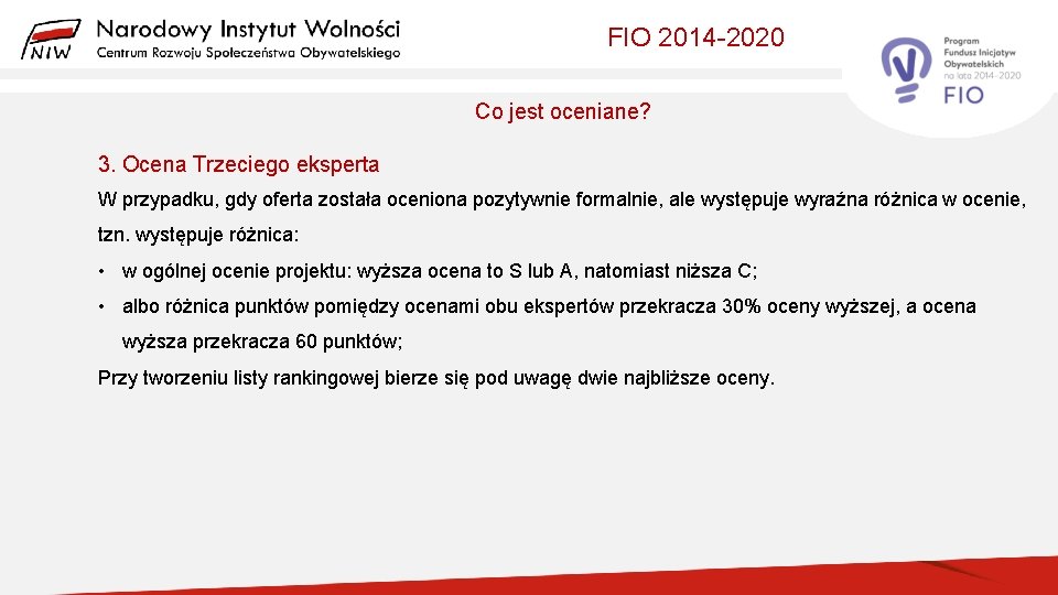 FIO 2014 -2020 Co jest oceniane? 3. Ocena Trzeciego eksperta W przypadku, gdy oferta