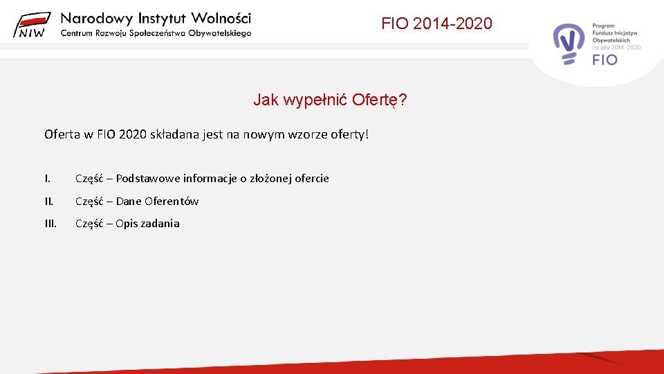 FIO 2014 -2020 Jak wypełnić Ofertę? Oferta w FIO 2020 składana jest na nowym
