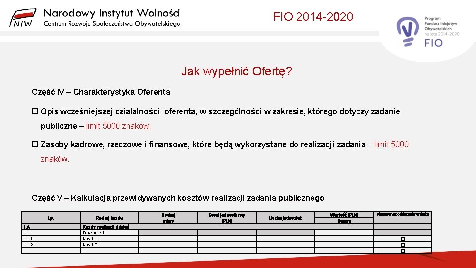 FIO 2014 -2020 Jak wypełnić Ofertę? Część IV – Charakterystyka Oferenta q Opis wcześniejszej