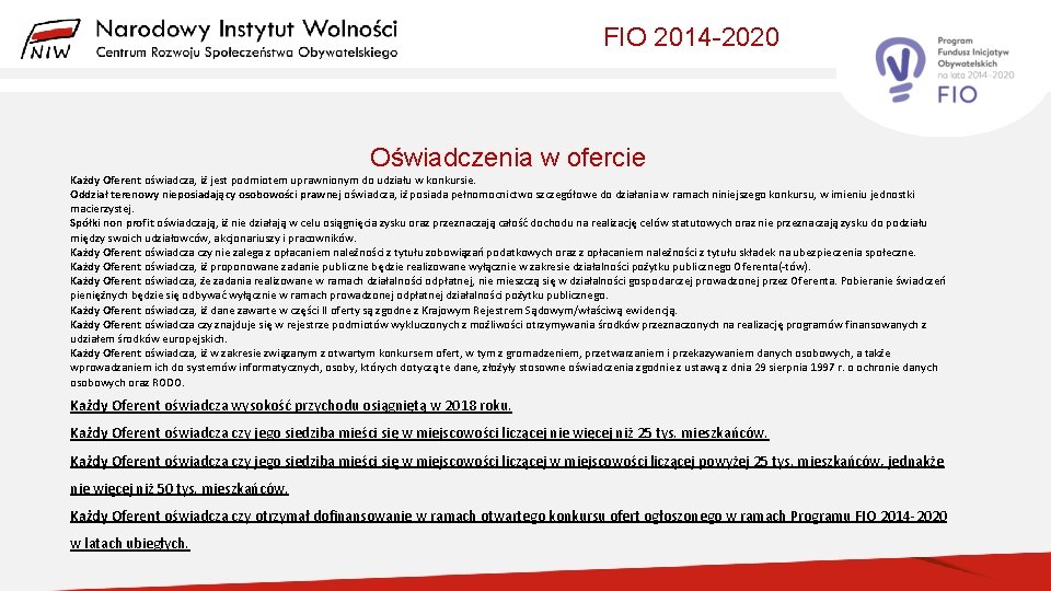 FIO 2014 -2020 Oświadczenia w ofercie Każdy Oferent oświadcza, iż jest podmiotem uprawnionym do