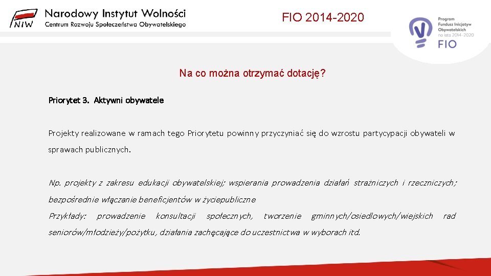 FIO 2014 -2020 Na co można otrzymać dotację? Priorytet 3. Aktywni obywatele Projekty realizowane