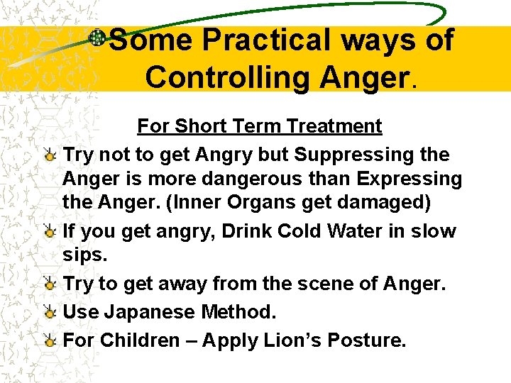 Some Practical ways of Controlling Anger. For Short Term Treatment Try not to get