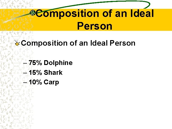 Composition of an Ideal Person – 75% Dolphine – 15% Shark – 10% Carp