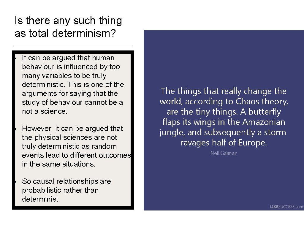 Is there any such thing as total determinism? • It can be argued that