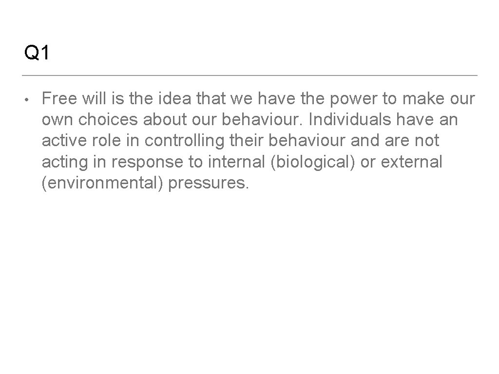 Q 1 • Free will is the idea that we have the power to