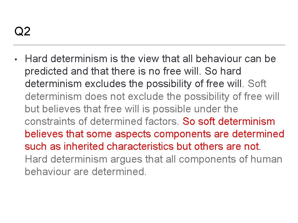Q 2 • Hard determinism is the view that all behaviour can be predicted