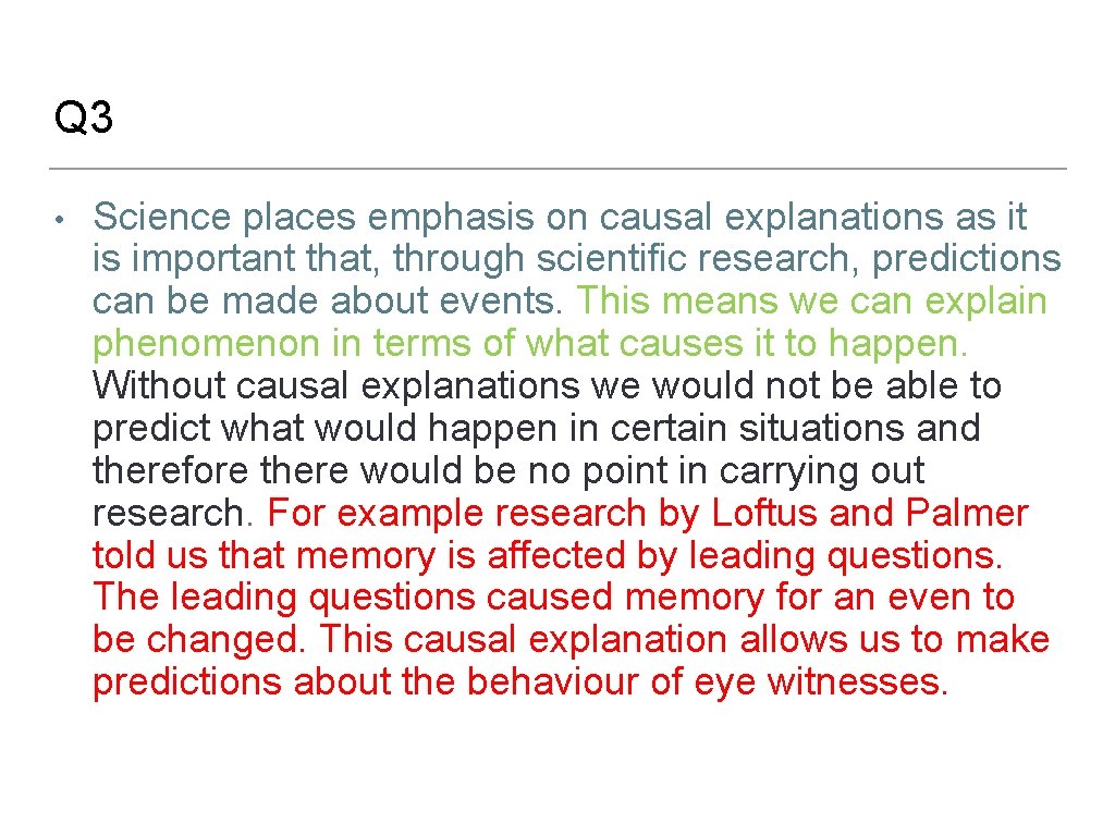 Q 3 • Science places emphasis on causal explanations as it is important that,