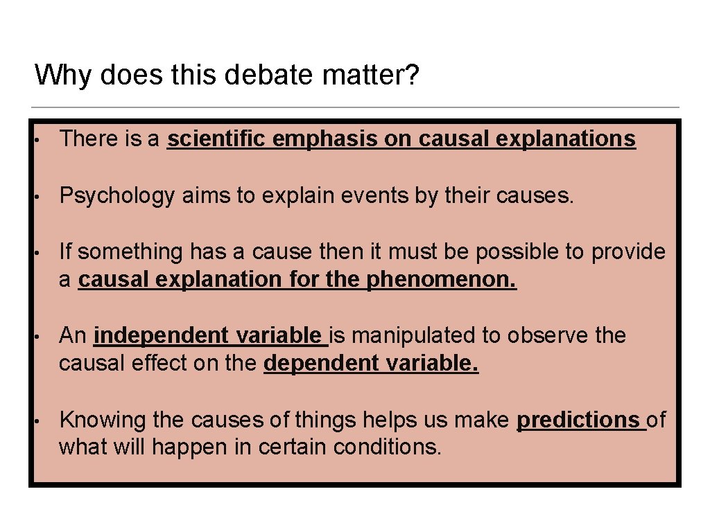 Why does this debate matter? • There is a scientific emphasis on causal explanations