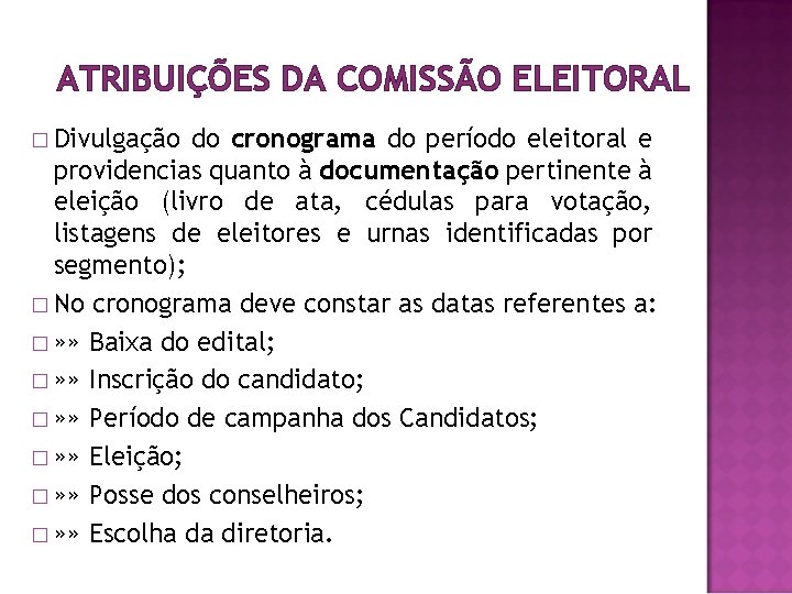 ATRIBUIÇÕES DA COMISSÃO ELEITORAL � Divulgação do cronograma do período eleitoral e providencias quanto