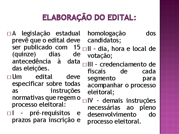 ELABORAÇÃO DO EDITAL: �A legislação estadual prevê que o edital deve ser publicado com