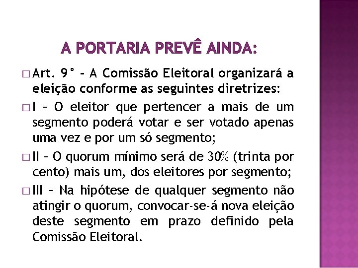 A PORTARIA PREVÊ AINDA: � Art. 9° - A Comissão Eleitoral organizará a eleição