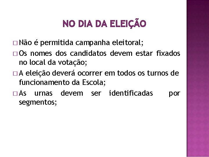 NO DIA DA ELEIÇÃO � Não é permitida campanha eleitoral; � Os nomes dos