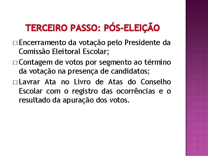 TERCEIRO PASSO: PÓS-ELEIÇÃO � Encerramento da votação pelo Presidente da Comissão Eleitoral Escolar; �