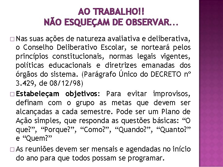 AO TRABALHO!! NÃO ESQUEÇAM DE OBSERVAR. . . � Nas suas ações de natureza