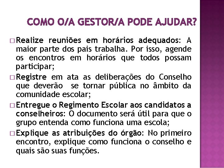 COMO O/A GESTOR/A PODE AJUDAR? � Realize reuniões em horários adequados: A maior parte