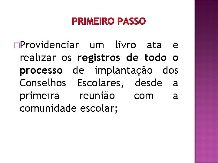 PRIMEIRO PASSO �Providenciar um livro ata e realizar os registros de todo o processo