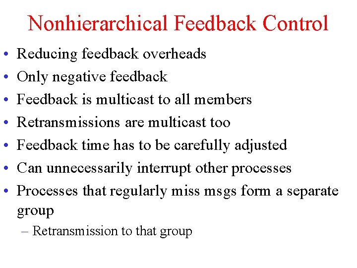 Nonhierarchical Feedback Control • • Reducing feedback overheads Only negative feedback Feedback is multicast
