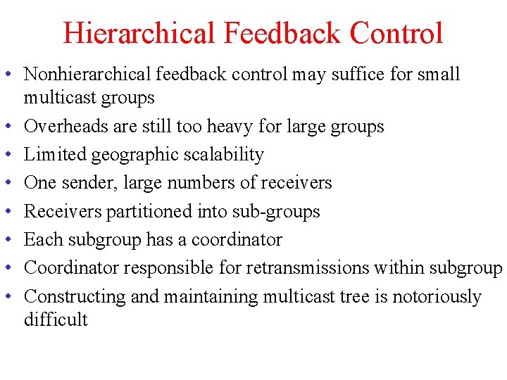 Hierarchical Feedback Control • Nonhierarchical feedback control may suffice for small multicast groups •