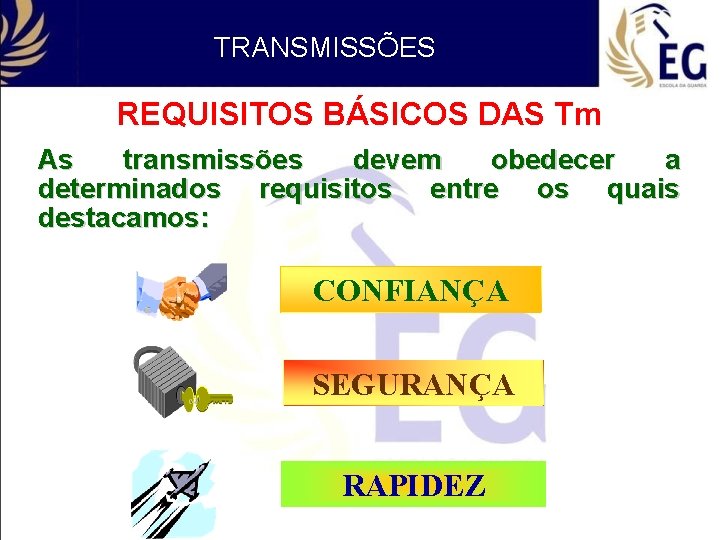 TRANSMISSÕES REQUISITOS BÁSICOS DAS Tm As transmissões devem obedecer a determinados requisitos entre os