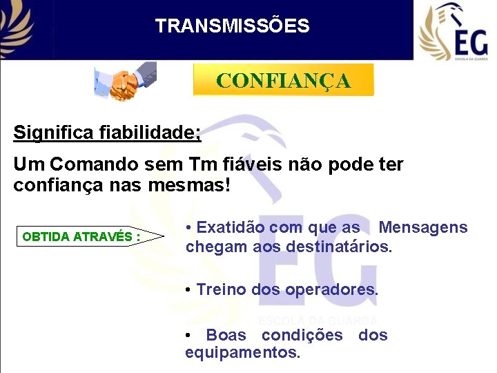 TRANSMISSÕES CONFIANÇA Significa fiabilidade; Um Comando sem Tm fiáveis não pode ter confiança nas