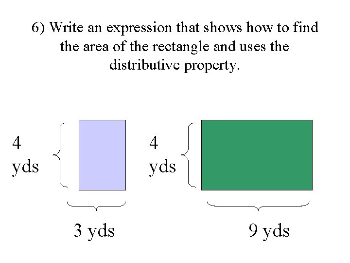 6) Write an expression that shows how to find the area of the rectangle