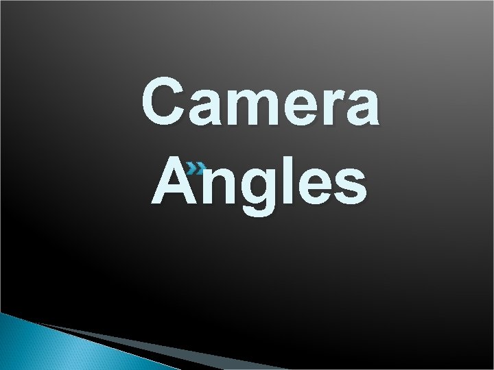 Camera Angles 