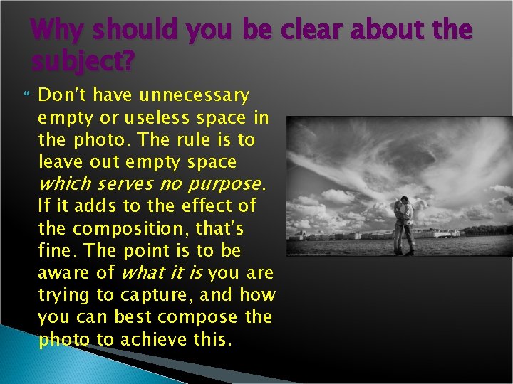 Why should you be clear about the subject? Don't have unnecessary empty or useless