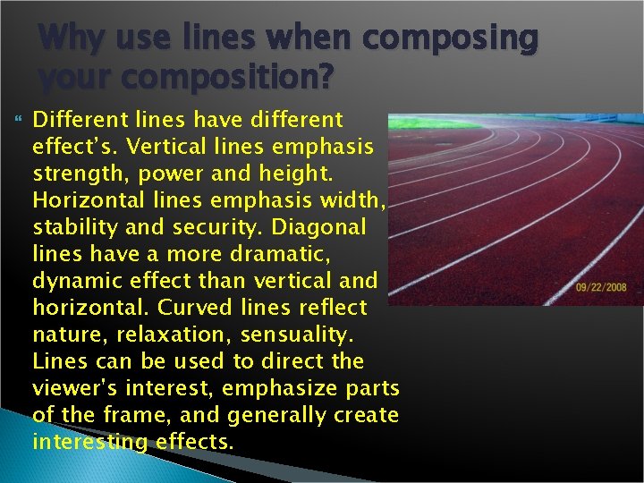 Why use lines when composing your composition? Different lines have different effect’s. Vertical lines