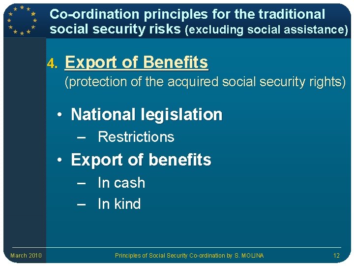 Co-ordination principles for the traditional social security risks (excluding social assistance) 4. Export of