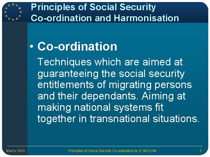 Principles of Social Security Co-ordination and Harmonisation • Co-ordination Techniques which are aimed at