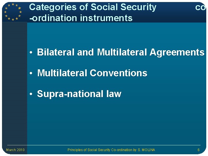 Categories of Social Security -ordination instruments co • Bilateral and Multilateral Agreements • Multilateral