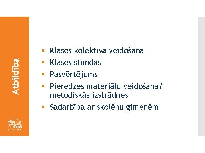 Atbildība § § Klases kolektīva veidošana Klases stundas Pašvērtējums Pieredzes materiālu veidošana/ metodiskās izstrādnes