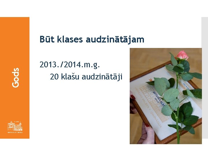 Gods Būt klases audzinātājam 2013. /2014. m. g. 20 klašu audzinātāji 