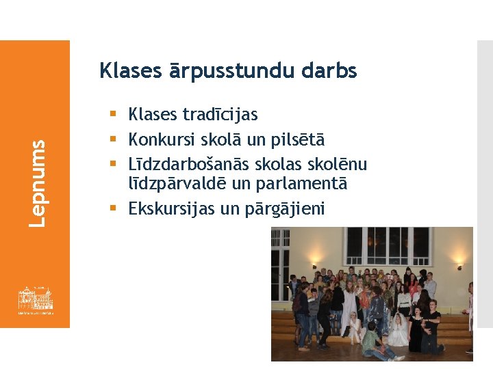 Lepnums Klases ārpusstundu darbs § Klases tradīcijas § Konkursi skolā un pilsētā § Līdzdarbošanās