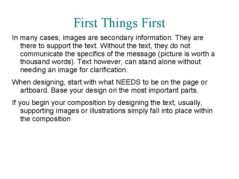 First Things First In many cases, images are secondary information. They are there to