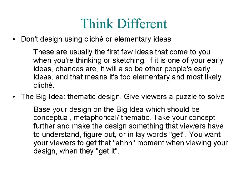 Think Different • Don't design using cliché or elementary ideas These are usually the