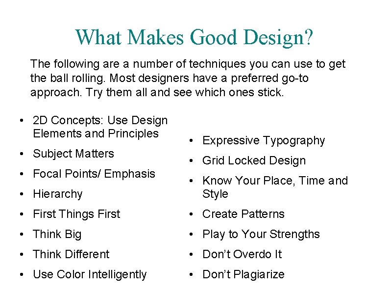 What Makes Good Design? The following are a number of techniques you can use