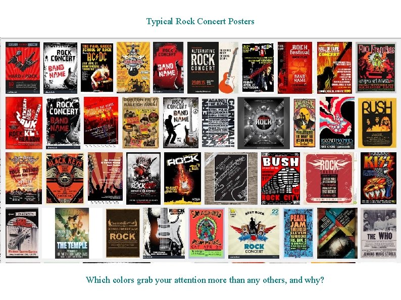 Typical Rock Concert Posters Which colors grab your attention more than any others, and
