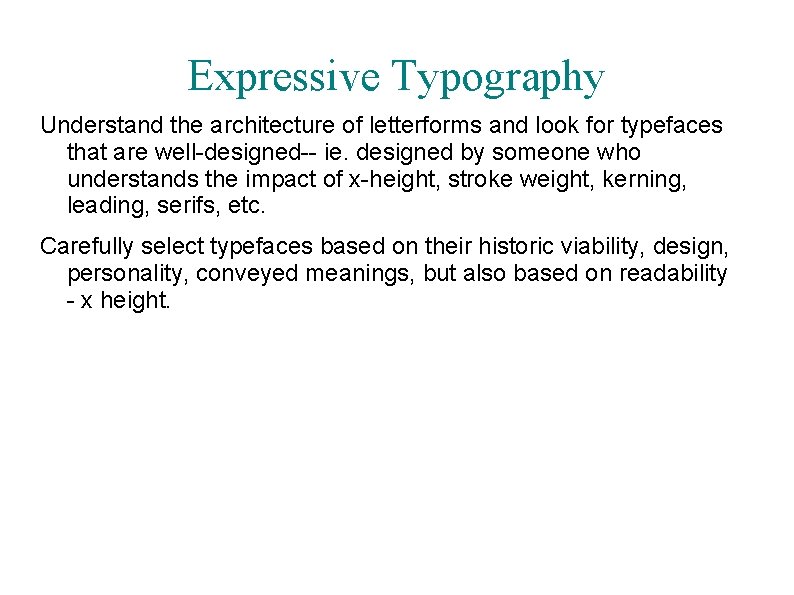 Expressive Typography Understand the architecture of letterforms and look for typefaces that are well-designed--