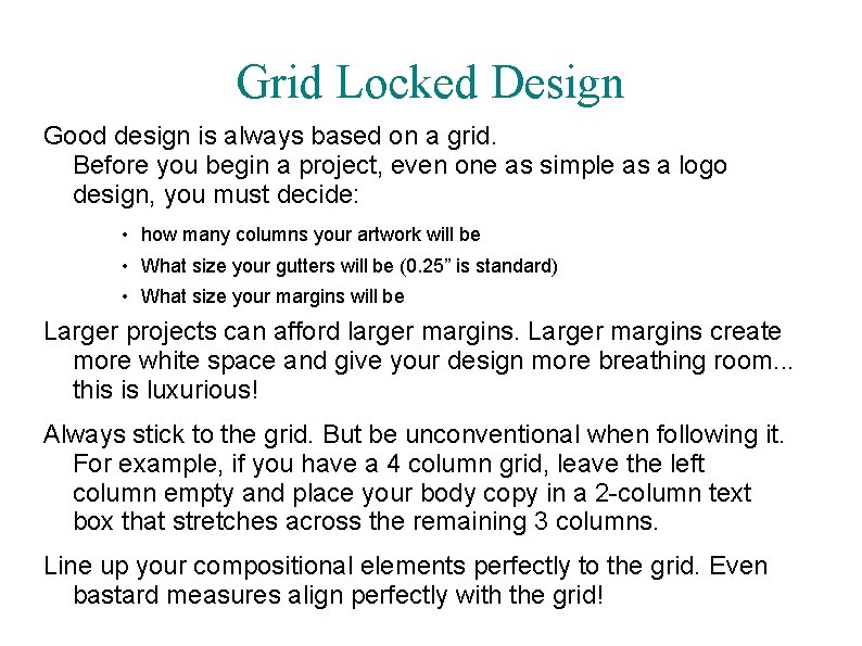 Grid Locked Design Good design is always based on a grid. Before you begin