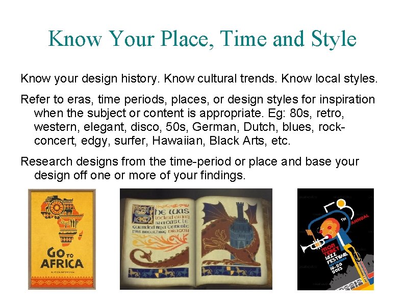 Know Your Place, Time and Style Know your design history. Know cultural trends. Know