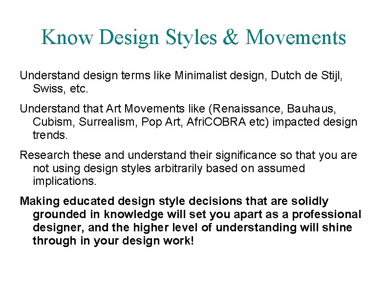 Know Design Styles & Movements Understand design terms like Minimalist design, Dutch de Stijl,