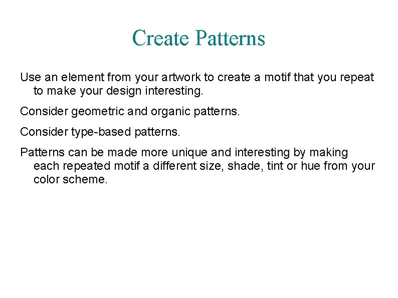 Create Patterns Use an element from your artwork to create a motif that you