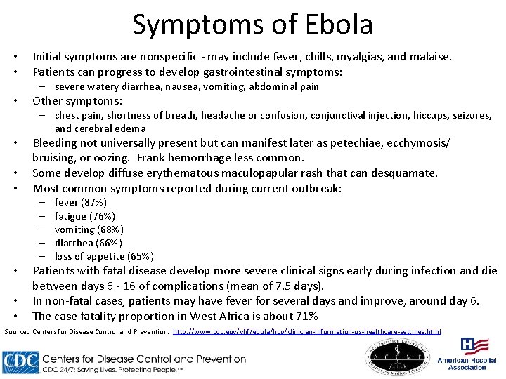 Symptoms of Ebola • • Initial symptoms are nonspecific - may include fever, chills,