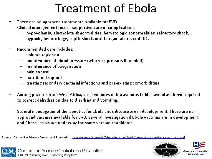 Treatment of Ebola • • There are no approved treatments available for EVD. Clinical