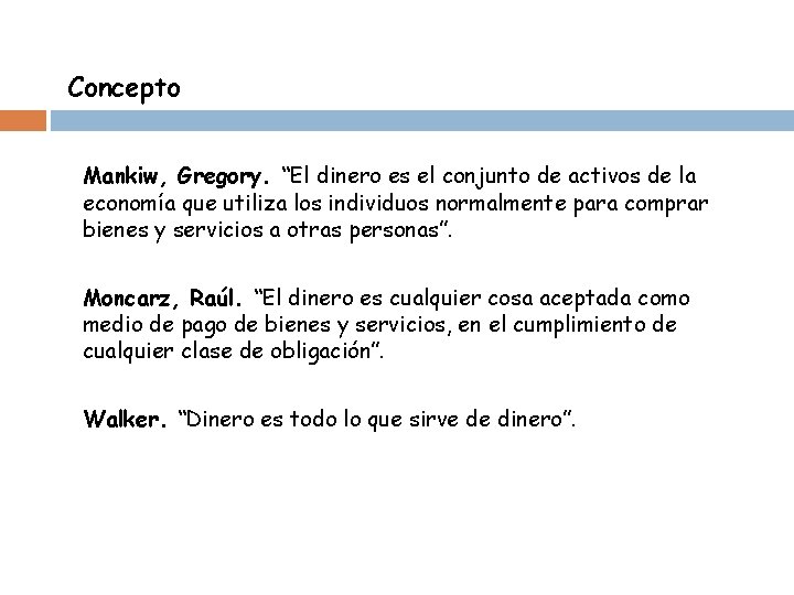 Concepto Mankiw, Gregory. “El dinero es el conjunto de activos de la economía que