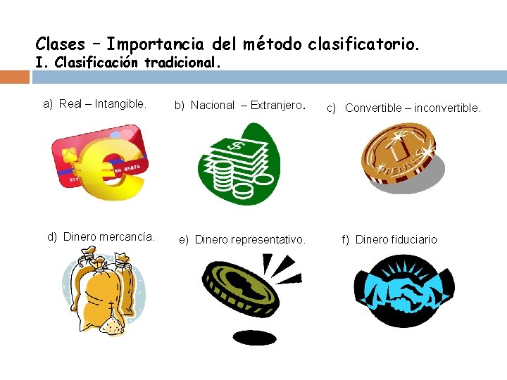 Clases – Importancia del método clasificatorio. I. Clasificación tradicional. a) Real – Intangible. d)