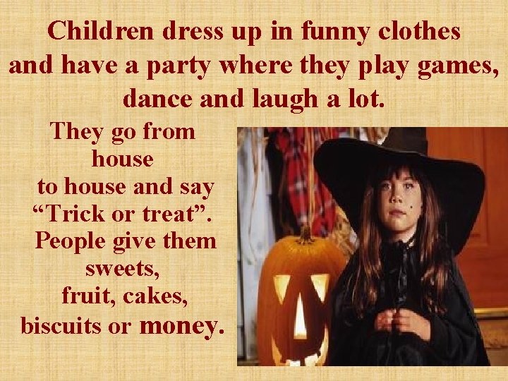 Children dress up in funny clothes and have a party where they play games,